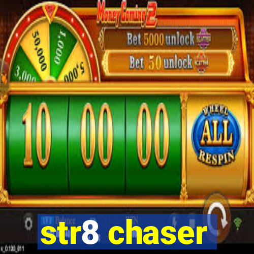 str8 chaser